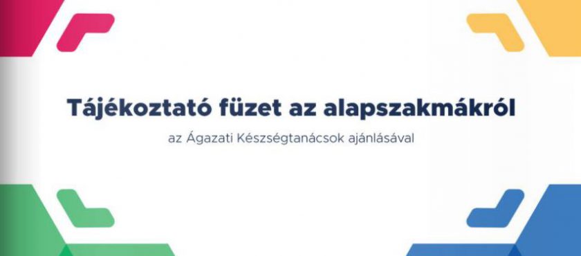 MEGJELENT AZ ALAPSZAKMÁKAT ISMERTETŐ ÚJ TÁJÉKOZTATÓ FÜZET